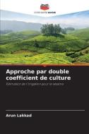 Approche par double coefficient de culture di Arun Lakkad edito da Editions Notre Savoir