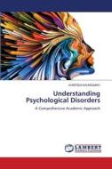 Understanding Psychological Disorders di Khritish Swargiary edito da LAP LAMBERT Academic Publishing