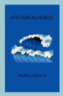 Kitchen Aliveness di Marcillinus O edito da Marcillinus