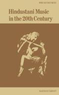 Hindustani Music in the 20th Century di W. Van Der Meer edito da Springer Netherlands