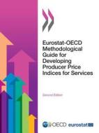 Eurostat-oecd Methodological Guide For Developing Producer Price Indices For Services di Organisation for Economic Co-Operation and Development, Eurostat edito da Organization For Economic Co-operation And Development (oecd