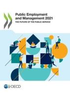 PUBLIC EMPLOYMENT AND MANAGEMENT 2021 di OECD, edito da LIGHTNING SOURCE UK LTD