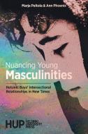 Nuancing Young Masculinities di Marja Peltola, Ann Phoenix edito da Helsinki University Press