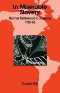 In Miserable Slavery di Douglas Hall edito da University of the West Indies Press