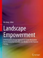 Landscape Empowerment: A Participatory Design Approach to Create Restorative Environments for Assembly Line Workers in t edito da SPRINGER NATURE