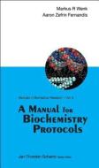 Manual For Biochemistry Protocols, A di Wenk Markus R edito da World Scientific