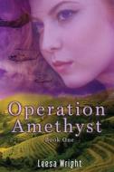 OPERATION AMETHYST di WRIGHT LEESA WRIGHT edito da Independently Published