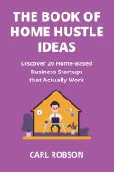 THE BOOK OF HOME HUSTLE IDEAS di Carl Robson edito da Carl Robson