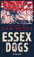 Essex Dogs di Dan Jones edito da THORNDIKE PR
