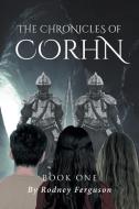 The Chronicles of Corhn di Rodney Ferguson edito da Page Publishing, Inc.