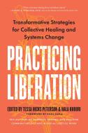 Practicing Liberation di Tessa Hicks Peterson, Hala Khouri edito da NORTH ATLANTIC BOOKS