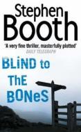 Blind to the Bones di Stephen Booth edito da HarperCollins Publishers