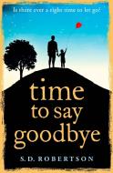 Time to Say Goodbye di S. D. Robertson edito da HarperCollins Publishers
