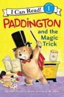 Paddington and the Magic Trick di Michael Bond edito da HARPERCOLLINS