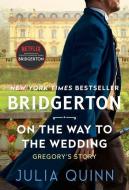 On the Way to the Wedding: Bridgerton di Julia Quinn edito da AVON BOOKS
