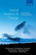 Lexical Variation And Change di Geeraerts, Speelman, Heylen, Montes, De Pascale, Franco, Lang edito da OUP Oxford