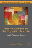 American Authorship and Autobiographical Narrative di Jonathan D¿Amore edito da Palgrave Macmillan