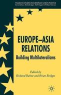 Europe-Asia Relations: Building Multilateralisms di Richard Balme, Brian Bridges edito da SPRINGER NATURE