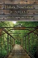 Historic Preservation in Indiana Historic Preservation in Indiana: Essays from the Field Essays from the Field edito da Quarry Books