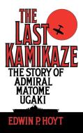 Last Kamikaze di Edwin Palmer Hoyt edito da Praeger Publishers