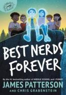 Best Nerds Forever di James Patterson, Chris Grabenstein edito da JIMMY PATTERSON