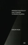 Immigration Policy and Foreign Workers in Japan di H. Mori edito da SPRINGER NATURE