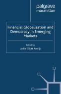 Financial Globalization and Democracy in Emerging Markets edito da Palgrave Macmillan UK