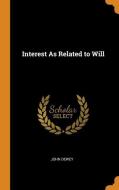 Interest As Related To Will di John Dewey edito da Franklin Classics Trade Press