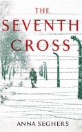 The Seventh Cross di Anna Seghers edito da Little, Brown Book Group