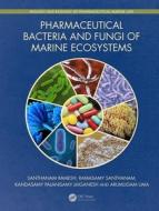 Pharmaceutical Bacteria And Fungi Of Marine Ecosystems di Santhanam Ramesh, Ramasamy Santhanam, Kandasamy Palanisamy Jaiganesh, Arumugam Uma edito da Taylor & Francis Ltd