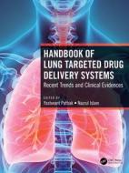 Handbook Of Lung Targeted Drug Delivery Systems di Nazrul Islam edito da Taylor & Francis Ltd