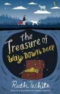 The Treasure of Way Down Deep di Ruth White edito da Farrar Straus Giroux