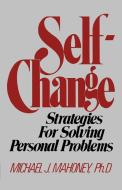 Self Change - Strategies for Solving Personal Problems di Michael J. Mahoney edito da W. W. Norton & Company