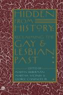 Hidden from History: Reclaiming the Gay and Lesbian Past di Martin Duberman, Martha Vicinus, George Chauncey edito da Plume Books