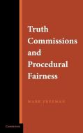 Truth Commissions and Procedural Fairness di Mark Freeman edito da Cambridge University Press