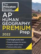 Princeton Review AP Human Geography Premium Prep, 2022: 6 Practice Tests + Complete Content Review + Strategies & Techniques di The Princeton Review edito da PRINCETON REVIEW