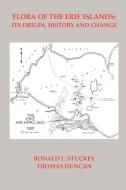 Flora of the Erie Islands di Thomas Duncan, Ronald L. Stuckey edito da Lulu.com