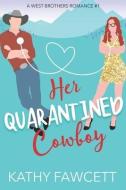 Her Quarantined Cowboy: A Wild Wests Cowboy Romance di Kathy Fawcett edito da LIGHTNING SOURCE INC