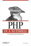 PHP in a Nutshell: A Desktop Quick Reference di Paul Hudson edito da OREILLY MEDIA