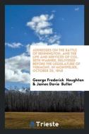Addresses on the Battle of Bennington: And the Life and Services of Col ... di George Frederick Houghton edito da LIGHTNING SOURCE INC