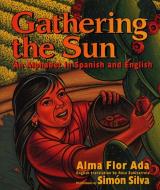 Gathering the Sun: An Alphabet in Spanish and English: Bilingual Spanish-English di Alma Flor Ada edito da RAYO