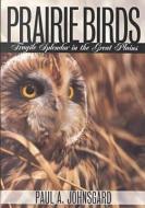 Johnsgard, P:  Prairie Birds di Paul A. Johnsgard edito da University Press of Kansas