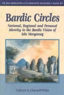 Bardic Circles di Cathryn A. Charnell-White edito da University of Wales Press