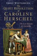 The Quiet Revolution of Caroline Herschel di Emily Winterburn edito da The History Press Ltd