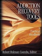 Addiction Recovery Tools di Robert Holman Coombs edito da SAGE Publications, Inc