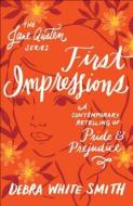 First Impressions: A Contemporary Retelling of Pride and Prejudice di Debra White Smith edito da BETHANY HOUSE PUBL