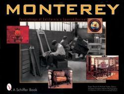 Monterey: Furnishings of Californias Spanish Revival di Editors edito da Schiffer Publishing Ltd