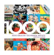 1000 IDEAS BY 100 MANGA ARTISTS di CRISTIAN CAMPOS edito da QUARTO PUBLISHING GROUP