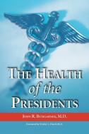 Bumgarner, J:  The Health of the Presidents di John R. Bumgarner edito da McFarland