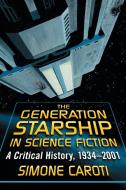 Caroti, S:  The  Generation Starship in Science Fiction di Simone Caroti edito da McFarland